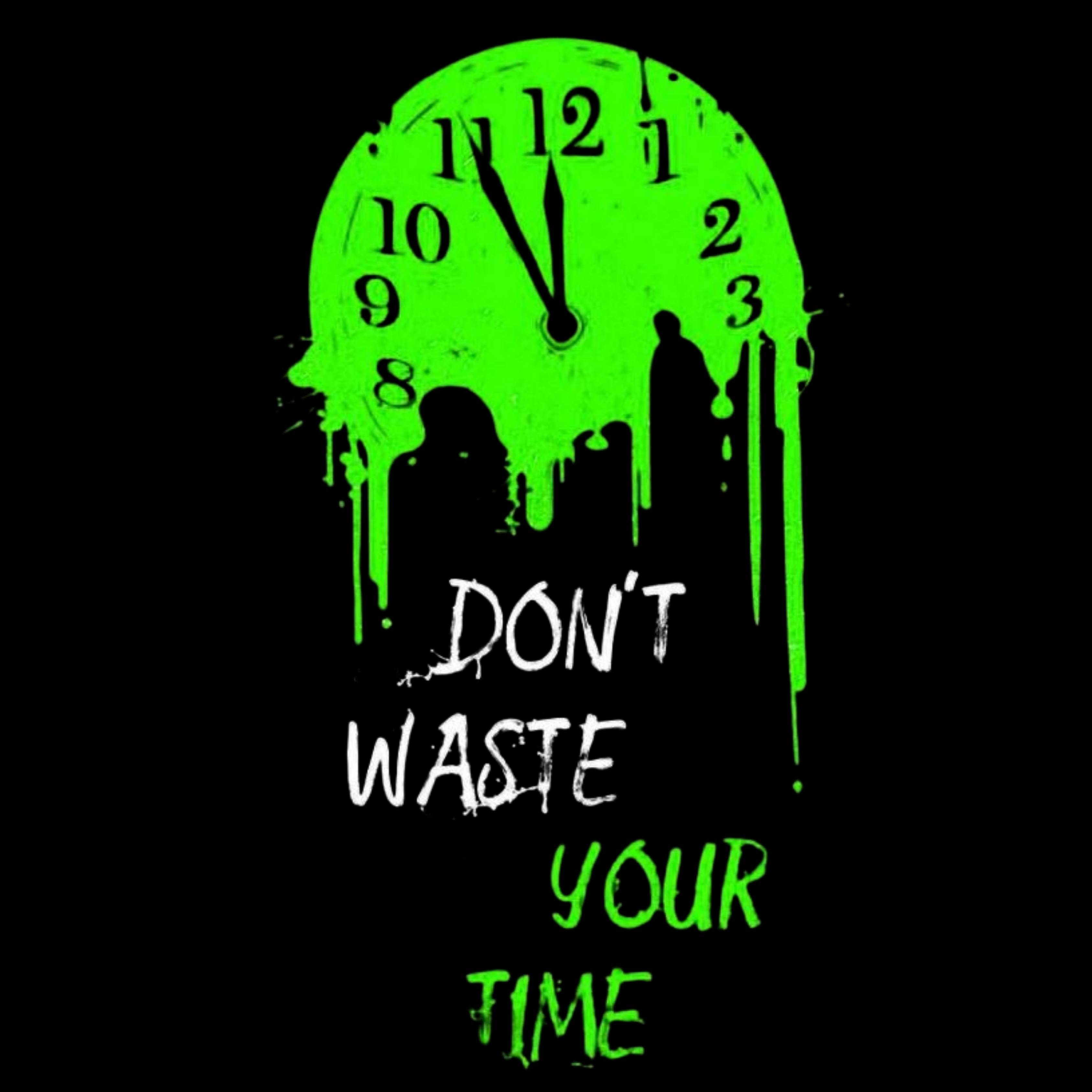 Don't Waste Your Time